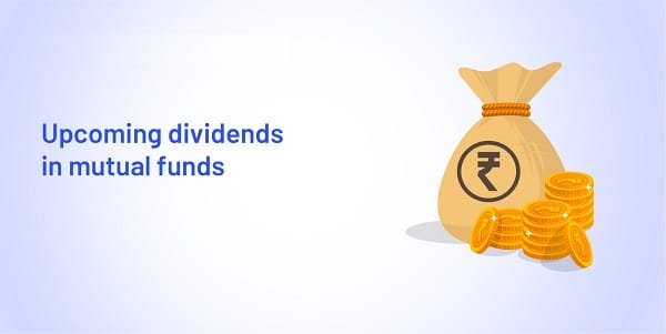 How to Benefit from Upcoming Dividends in Mutual Funds Without Selling Your Units